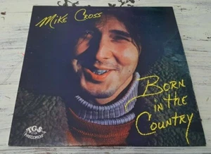 EX Mike Cross – Born In The Country (1977) TGS Records – TGS-1003 Vinyl, LP - Imagen 1 de 4