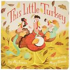 This Little Turkey [Board Book] - Hardback New Fronis, Aly 06/09/2016