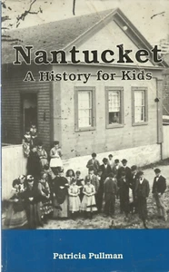 NANTUCKET: A HISTORY FOR KIDS (1988) PATRICIA PULLMAN - Picture 1 of 1