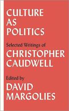 Culture as Politics: Selected Writings by Christopher Caudwell (English) Paperba