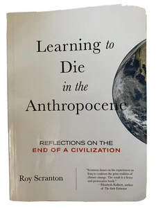 Sterben lernen im Anthropozän Reflexionen über das Ende einer Zivilisation, Roy - Bild 1 von 2