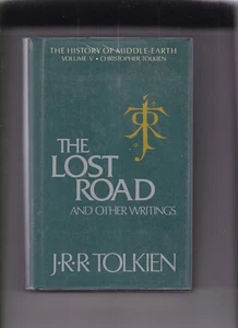 THE LOST ROAD AND OTHER WRITINGS (J. R. R. Tolkien & Christopher Tolkien/1st US) - Imagen 1 de 5