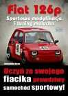 Fiat 126P Sportowe Modyfikacje I Tuning Malucha & Aleksander Sowa