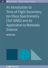 An Introduction to Time-of-Flight Secondary Ion Mass Spectrometry [ToF