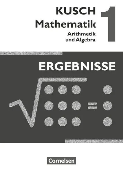 Kusch: Mathematik 1. Arithmetik und Algebra. Ergebnisse - Bild 1 von 1