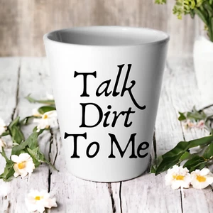 Plant Pot Flower Succulent Funny Rude Joke Birthday New Home Gift Talk Dirt - Picture 1 of 1