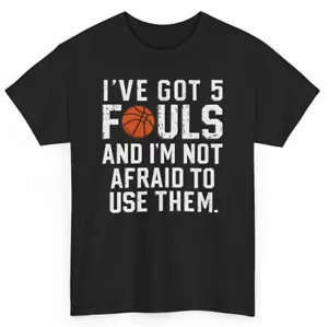 Camiseta de baloncesto divertida I've Got 5 Fouls And I'm Not Afraid To Use Them - Imagen 1 de 33