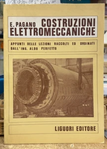 (Ingegneria) E. Pagano - COSTRUZIONI ELETTROMECCANICHE - I EDIZIONE - Liguori - Imagen 1 de 1