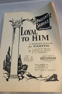 PAGEANT SERVICE  LOYAL TO HIM A PAGEANT SERVICE for EASTER /C.AUSTIN MILES.1928 - Picture 1 of 4