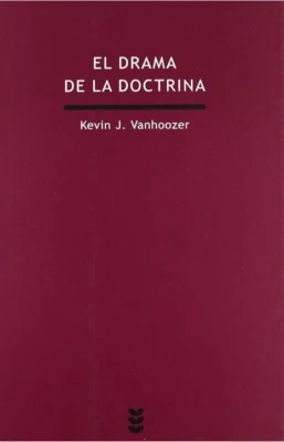 El drama de la doctrina COMO NUEVO Kevin J. Vanhoozer, Esteban Peña Eguren (tr.) - Imagen 1 de 2