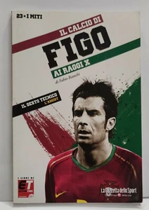 96058 IL CALCIO DI FIGO AI RAGGI X - I Miti n. 23 - Gazzetta dello Sport 2012 - Foto 1 di 4