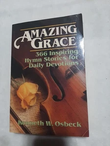 Amazing Grace : 366 Inspiring Hymn Stories for Daily Devotions by Kenneth W.... - Picture 1 of 8
