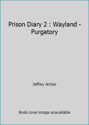 Prison Diary 2 : Wayland - Purgatory by Jeffrey Archer - Image 1 of 1