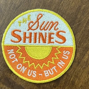 The Sun Shines NOT ON US - BUT IN US Patch - Outdoor Lover - Nature - Hiking - Picture 1 of 3