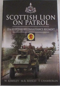 Scottish Lion on Patrol: 15th Scottish Reconnaissance Regiment by M. R. Riesco - Picture 1 of 4