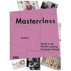 Masterclass: Fashion Design: Guide to the World's Leading Schools by Boer-Schul