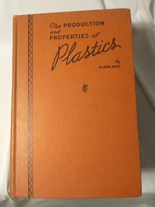Kaye PRODUCTION AND PROPERTIES OF PLASTICS International Textbook Co 1947 HC - Picture 1 of 4
