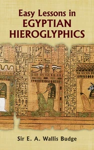 Egyptian Language: Easy Lessons in Egyptian Hieroglyphics by Sir E. A. Wallis B, - Picture 1 of 1