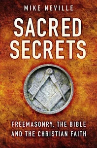 Sacred Secrets: Freemasonry, the Bible and Christian Faith by Mike Neville Paper - Picture 1 of 1