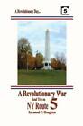 A Revolutionary War Road Trip on NY Route 5: Spend a Revolutionary D - VERY GOOD