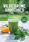Wilde grüne Smoothies, 50Wildkräuter - 50 Rezepte, Vegan & köstlich Gabriel ...
