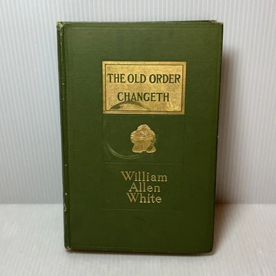 OLD ORDER CHANGETH By William Allen White ● Signed Vintage 1st Edition HC 1910 - Image 1 of 4