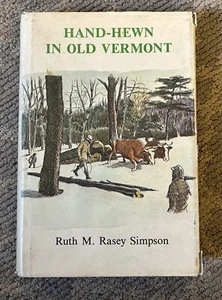 Hand-Hewn in Old Vermont Author Signed Ruth M Rasey Simpson, HC/DJ 1979 - Picture 1 of 10