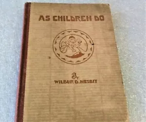 AS CHILDREN DO: POEMS OF CHILDHOOD - WILBUR D. NESBIT Copyright 1929 - Bild 1 von 12