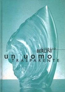 Un uomo trasparente - Giorgio Berlini (Editoriale Modo) [1999] - Foto 1 di 1