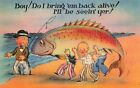 "Boy Do I Bring 'Em Back Alive.." Vintage Fishing Humor Pc