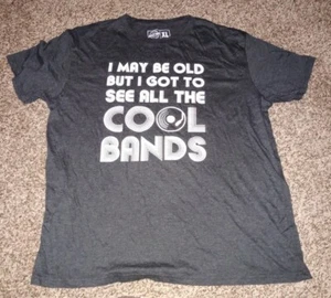 NEW MEN'S I MAY BE OLD BUT I GOT TO SEE ALL THE COOL BANDS SHIRT FUNNY SIZE XL - Picture 1 of 4