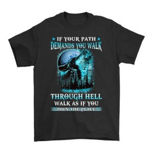 If Your Path Demands You Walk Through Hell Wolf T-shirt Perfect & Timeless Gift - Picture 1 of 4