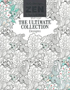 ZEN COLORING: the Ultimate Collection DESIGNS Adult coloring book (A) - Foto 1 di 2