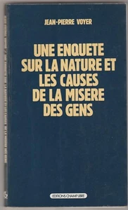 Une enquête sur la nature et les causes de la misère des gens Jean-Pierre Voyer - Bild 1 von 1