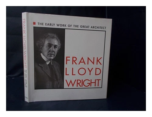 WRIGHT, FRANK LLOYD (1867-1959) Frank Lloyd Wright: the Early Work of the Great - Imagen 1 de 1