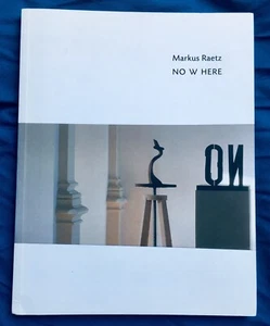 MARKUS RAETZ : NO W HERE (2005 Lindenau-Museum Altenburg) - Picture 1 of 5