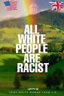 All White People Are Racist By Some White Woman From L.A. Paperback Book