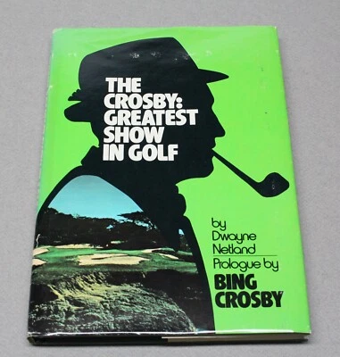 The Crosby: Greatest Show In Golf 1975 Book SIGNED by Bing Crosby - Image 1 of 4