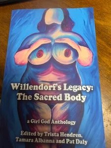 Willendorf's Legacy" The Sacred Bodyby Trista Hendren Paperback - Picture 1 of 1
