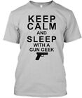 Keep Calm & Sleep With A Gun Geek T-Shirt Made In The Usa Size S To 5Xl