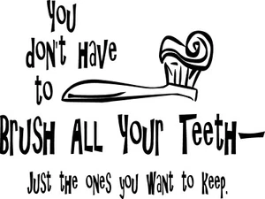 No tienes que cepillarte todos los dientes... GRAN calcomanía de vinilo decoración del hogar 24" x 18" - Imagen 1 de 1