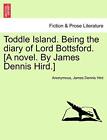 Toddle Island Being The Diary Of Lord Bottsford A Novel By James Dennis H 