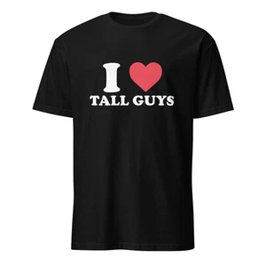 I Love Tall Guys Short Sleeve 100% Ultra Soft Cotton Crew Neck Top - Picture 1 of 11