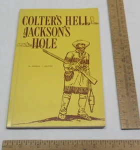 COLTER'S HELL & JACKSON'S HOLE - Merrill J Mattes - 1962 - illustrated pb BOOK - Imagen 1 de 9