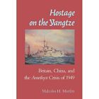 Hostage on the Yangtze: Britain, China, and the Amethys - Paperback NEW Murfett,