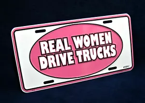 REAL WOMEN DRIVE TRUCKS -*US MADE*- Embossed Metal License Plate Auto Tag Sign - Bild 1 von 9
