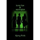 Love Lie & Apologies - Paperback New Frith, Kerry 01/05/2017