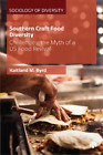 Kaitland M. Byrd Southern Craft Food Diversity (Paperback)