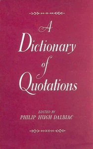 A Dictionary Of Quotations by C. P. H. Dalbiac - Imagen 1 de 1