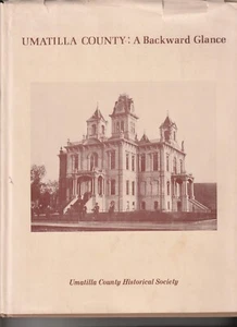 UMATILLA COUNTY  Oregon   A Backward   Glance    1981     * - Imagen 1 de 1